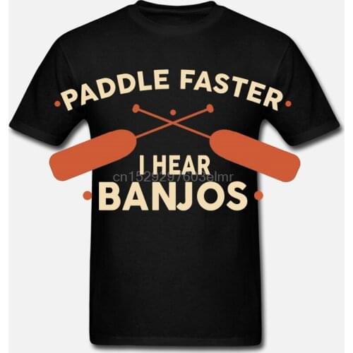 Funny Men t shirt white t-shirt tshirts Black tee Paddle Faster I Hear Banjos Funny Camping River Rafting Canoe Kayak T-Shirt