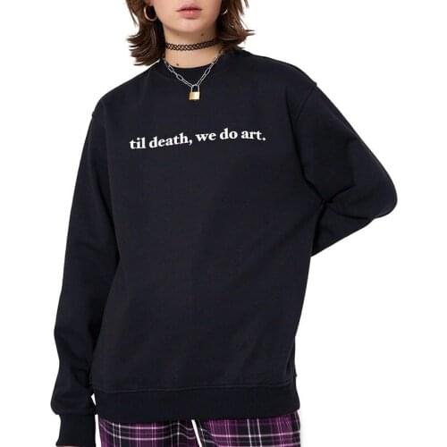 Til Death We Do Art Sweatshirt Funny Men Women Black Letter Print Pullovers Harajuku Cool Girl 90s Long Sleeve Jumper Hoodies