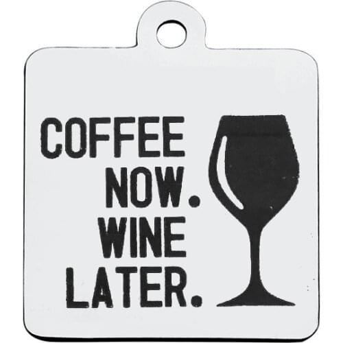 BULK 30pcs Stainless Steel Coffee Now Wine Later Charms Letters Stamping Tag Pendant Coffee Wine Lover Jewelry Making 18*21mm