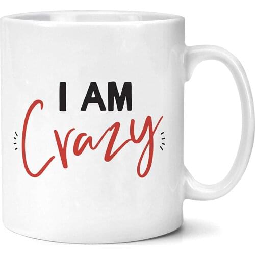 I Am Crazy Mug