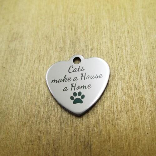 10pcs/lot-Cats make a house a home stainless steel charms Laser Engraved DIY Charms Pendants