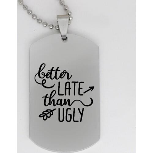 Ufine jewelry inspirational gift pendant army card better late than ugly stainless steel customed necklace N4138