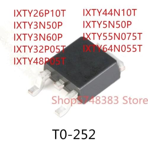 10PCS IXTY26P10T IXTY3N50P IXTY3N60P IXTY32P05T IXTY48P05T IXTY44N10T IXTY5N50P IXTY55N075T IXTY64N055T TO-252