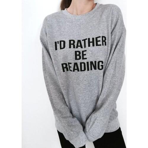 Female Sweatshirts I'd Rather Be Reading Letter Hoodies Woman O-neck Autumn Spring Clothes Long Sleeve Top Pullover