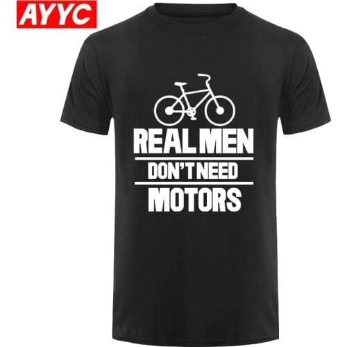 New Summer Style Real Men Don't Need Motors T shirt Funny Gift Bicycle T Shirt For Men Casual Short Sleeve Cotton Tops Tees