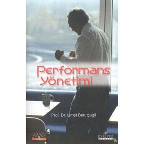Performance Management Prof. İsmet Barutçugil Career Publications Governance Sequence (TURKISH)