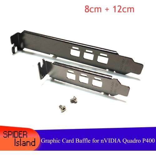 New Arrival Video card Baffle Low Profile Bracket for NVIDIA Quadro P400 Bracket 3 x Mini DP Slot 12cm 8 cm Baffle