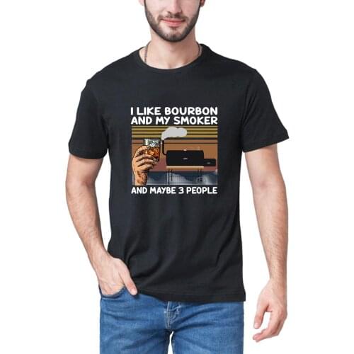 I Like Bourbon And My Smoker And Maybe 3 People Wine Funny Mens 100% cotton Tops Tee T Shirt Humor Gift Womens Streetwear 3XL