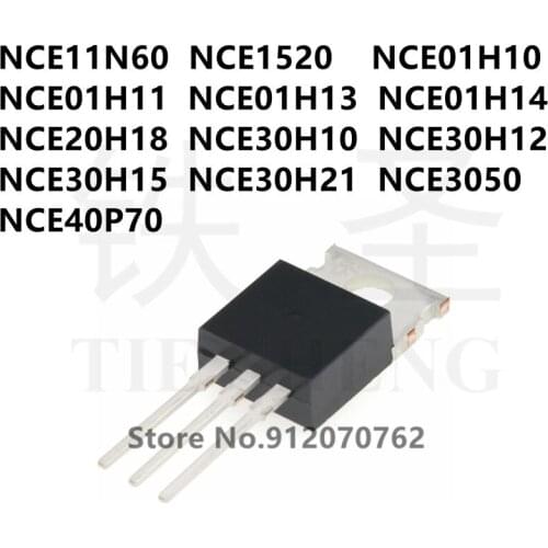 10PCS NCE11N60 NCE1520 NCE01H10 NCE01H11 NCE01H13 NCE01H14 NCE20H18 NCE30H10 NCE30H12 NCE30H15 NCE30H21 NCE3050 NCE40P70 TO-220