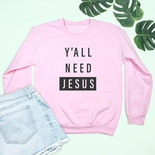Skuggnas New Arrival Y'All Need Jesus Pink Sweatshirt Slogan Gifts Christians Teen Sweatshirt Pullover Harajuku Jumpers dropship