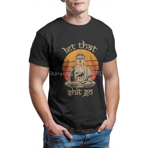 Buddha Statue Graphic Painting Funny Let That Shit Essential Men T Shirt Large Top Cotton Tees Harajuku TShirt