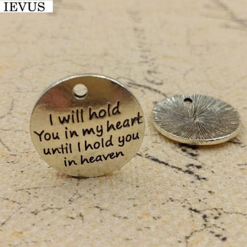 10 Pieces/Lot Diameter23MM Antique Silver Plated I will hold you in my heart until I hold you in heaven English Word DIY Charms