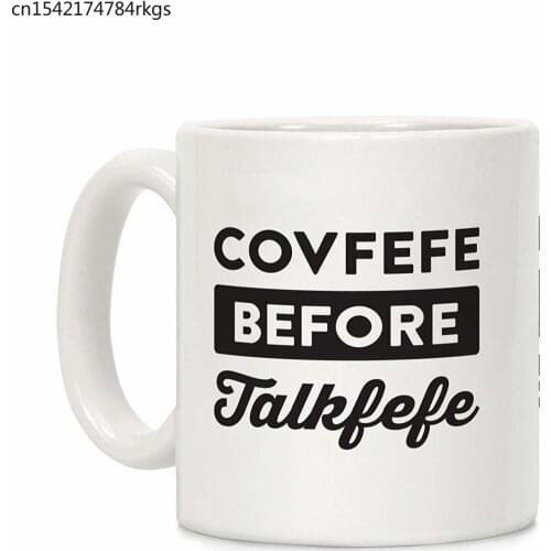 Covfefe Before Talkfefe White 11 Ounce Ceramic Coffee Mug
