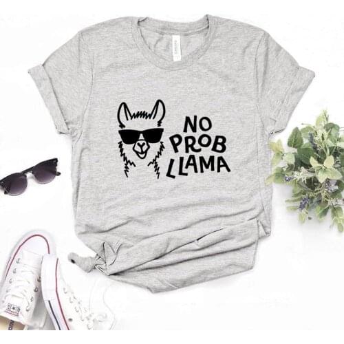 No Prob Llama Print Women Tshirts Cotton Casual Funny t Shirt For Lady Yong Girl Top Tee Hipster FS-228