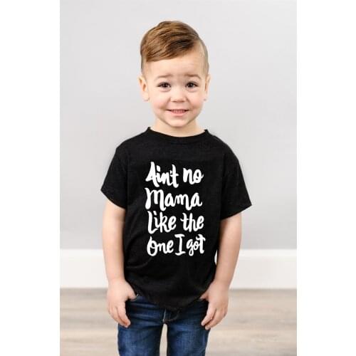 Ain't No Mama Like The One I Got Print Newborn Toddler Infant Clothing Cool Baby Boy Girl Clothes Outfits Kids T-shirt Top Tee