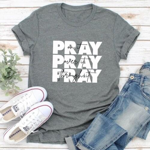 Pray On It Pray Over It Pray Through It T-shirt Casual Christian Bible Verse Tees Tops Religious Women Blessed Jesus Tshirt