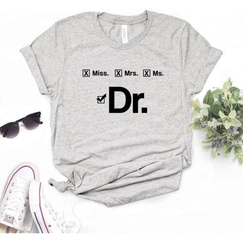 Miss Mrs Ms Dr doctor Print Women Tshirts Cotton Casual Funny t Shirt For Lady Yong Girl Top Tee Hipster FS-35