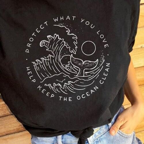 Help Keep The Ocean Clean Graphic Tees Women Protect What You Love Slogan Tshirt Save Whales T-shirt Girls Cotton Tops Drop Ship