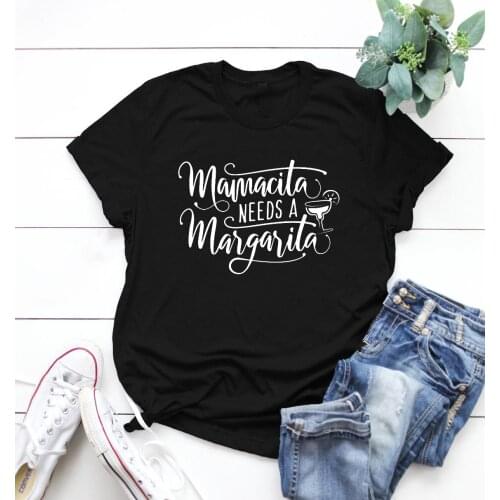 2021 Hot Sale Mamacita Needs Margaritas Shirt Funny Drink Ladys Short Sleeve Tee Tumblr Female Kawaii Hipster Tops Punk T-shirt