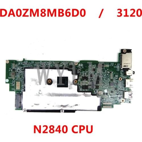 For Dell Chromebook 11 3120 Laptop motherboard DA0ZM8MB6D0 CN-0H4WJ5 0H4WJ5 H4WJ5 W/ N2840 CPU 100% full Tested