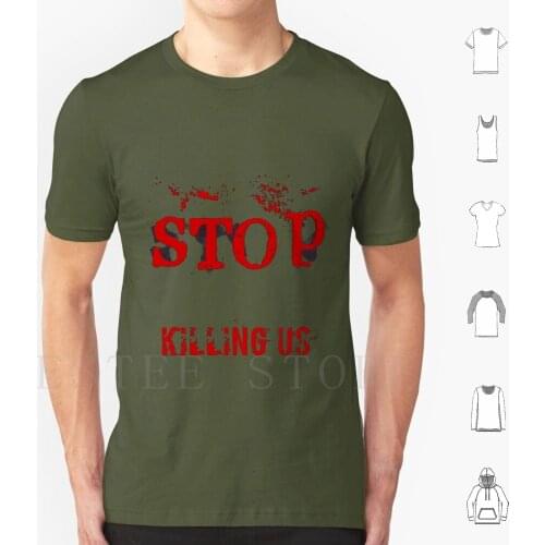 Stop Killing Us T Shirt Diy Big Size 100% Cotton Stopkillingustshirt Black Blood Father Judgment Corruption Blacks