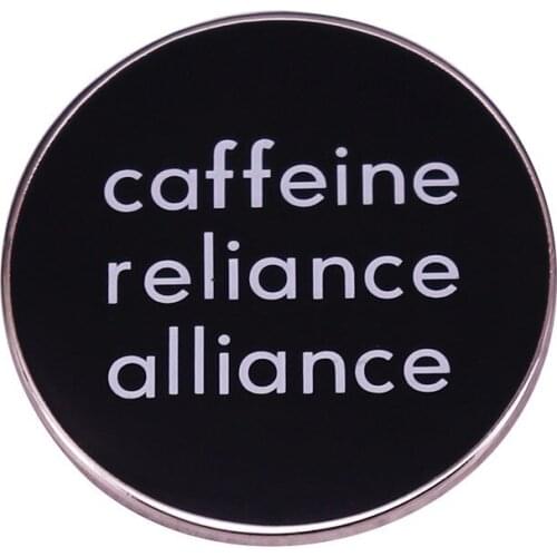 Caffeine Reliance Alliance Enamel Pins Black Round Letter Print Lapel Badge Brooch