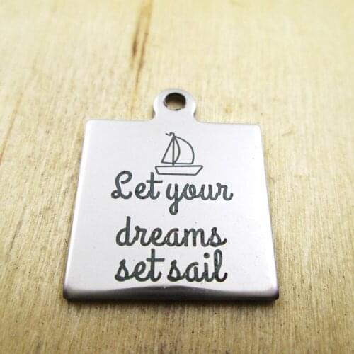 10pcs/lot-let your dreams set sail charms Laser Engraved Customized DIY Charms Pendants