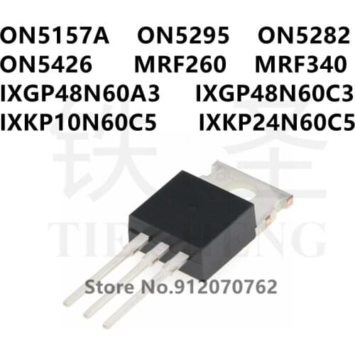10PCS ON5157A ON5295 ON5282 ON5426 MRF260 MRF340 IXGP48N60A3 IXGP48N60C3 IXKP10N60C5 IXKP24N60C5 TO-220