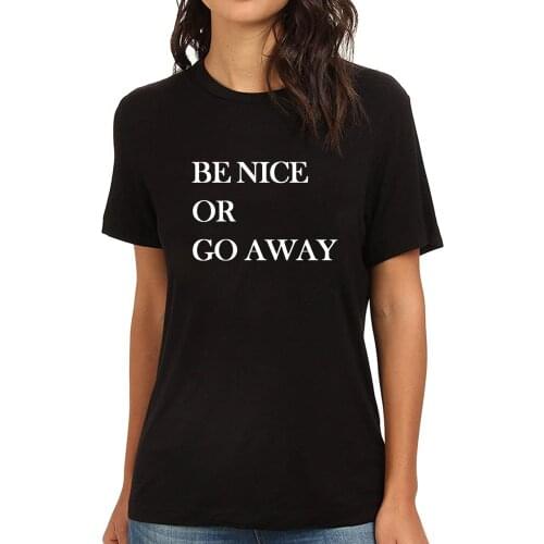 Lyprerazy Womens Be nice or go away Funny Printed T-Shirt