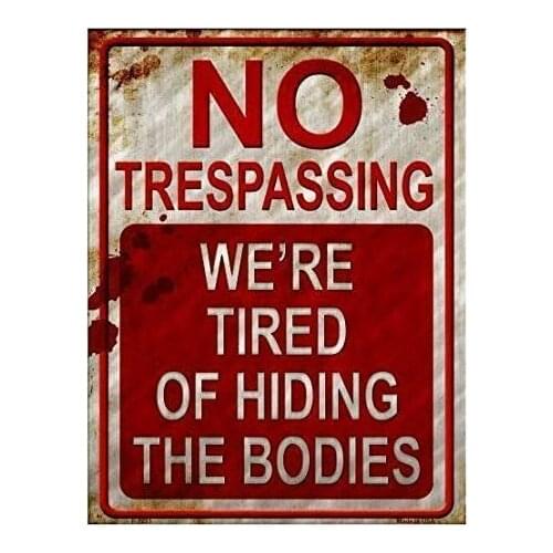 Rustic Metal Tin Signs Wall Decor Art No Trespassing We're Tired of Hiding The Bodies Door Signs for Bar, Cafe, Club, Man Cave