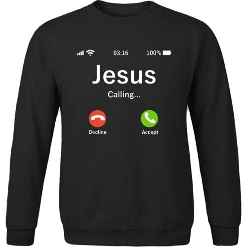Men new Sweatshirts spring autumn Streetwear Pullover 2020 Jesus Calling Accept Or Decline That Is Question top Leisure Clothing