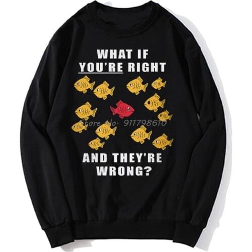 What If You're Right And They're Wrong Hoodie Fargo Fish Poster Men Hoodie Spring Autumn Sweater Streetwear Harajuku