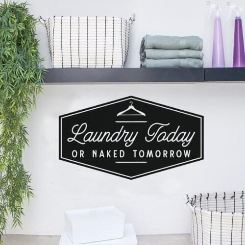 Laundry Today or Naked Tomorrow - Wall Decal Custom Vinyl Quote Sign for Laundry Room Decor, Laundomats, Washer & Dryer LY22