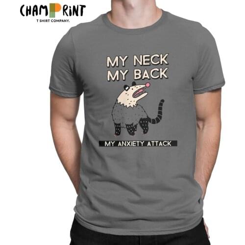 Opossum My Neck My Back My Anxiety Attack Possum Mens T Shirt Cool Tees Short Sleeve T-Shirts Pure Cotton Plus Size Clothes