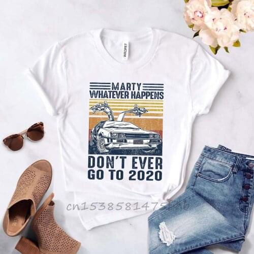 Vintage Style Marty Dont Ever Go To Humor T-Shirt Time Travel Classic Movie Inspired Camiseta Premium Lady Tee Shirts