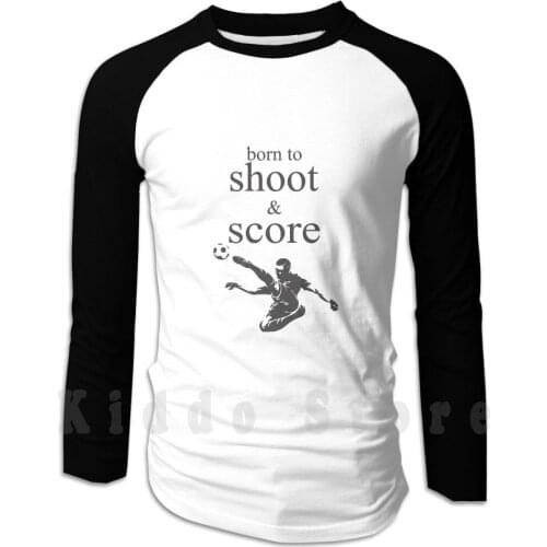 Soccer Born To Shoot Hoodie Long Sleeve Soccer Mom Stadium Fan Soccer Player Playing Soccer Womens Soccer Girls