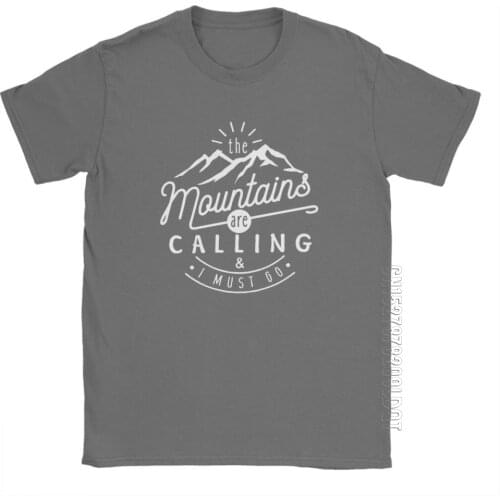 Men The Mountains Are Calling And I Must Go T-Shirt Hiking Climbing T Shirt Holiday Funny O Neck Clothes 100% Cotton Tees