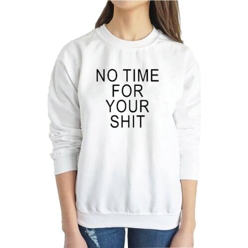 Kawaii No Time for Your Shit Lady Sweatshirts Round neck Full Long Sleeve Top Shirt Fashion Cotton Women Pullover Drop Shipping