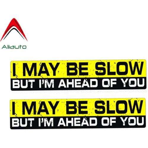 Aliauto Warning Car Sticker 2 X Funny I MAY BE SLOW BUT I'M AHEAD OF YOU Decal Accessories PVC for Passat Lada Audi BMW,15cm*3cm