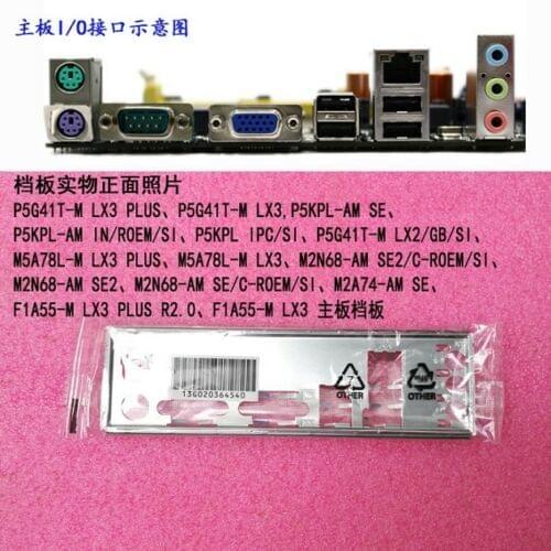 Original IO I/O Shield F P5G41T-M LX3 PLUS ,P5KPL-AM SE,P5G41T-M LX2/GB/SI,M5A78L-M LX3 PLUS,M2N68-AM SE2/C-ROEM/SI,F1A55-M LX3