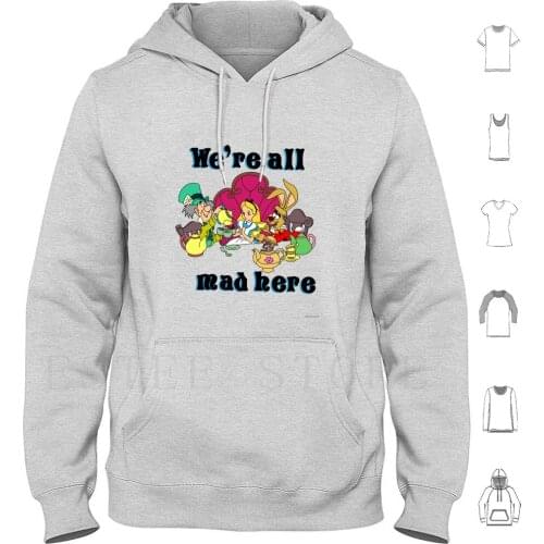 We’Re All Mad Here Hoodies Long Sleeve Alice Alice In Alice S Adventures In Hatter Were All Mad Here Tea Rabbit