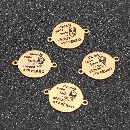 "Cuando todo falla,abraza atu PERRO" Stainless Steel Round Washer Connector Jewelry Making Findings
