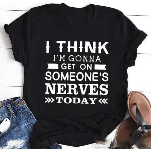 I'M GONNA GET ON SOME NEVERS Print Women T Shirt Short Sleeve O Neck Loose Women Tshirt Ladies Tee Shirt Tops Camisetas Mujer