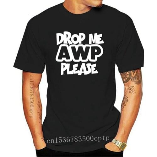 Drop Me AWP Please - CSGO Counter Strike Go Men T Shirt Print Cotton Short Sleeve(1)
