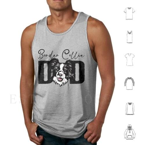 Border Collie Dad , Dog Dad Shirt , Gift Idea For Border Collie Owner , Slim Fit Tank Tops Vest Cotton Border Collie