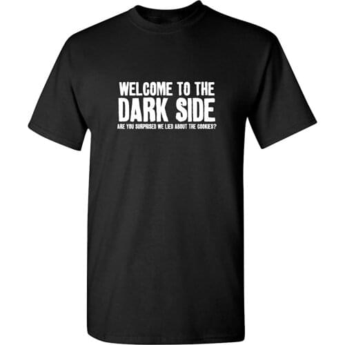 T shirts for men 2020 funnyWelcome to The Dark Side Adult Humor Graphic Novelty Sarcastic Funny T Shirt