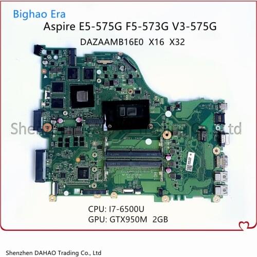 NBGDZ11003 For Acer E5-575 F5-573 F5-573G E5-575G-756U Laptop Motherboard DAZAAMB16E0 X16 X32 Mainboard With i7-6500U GTX950 2GB
