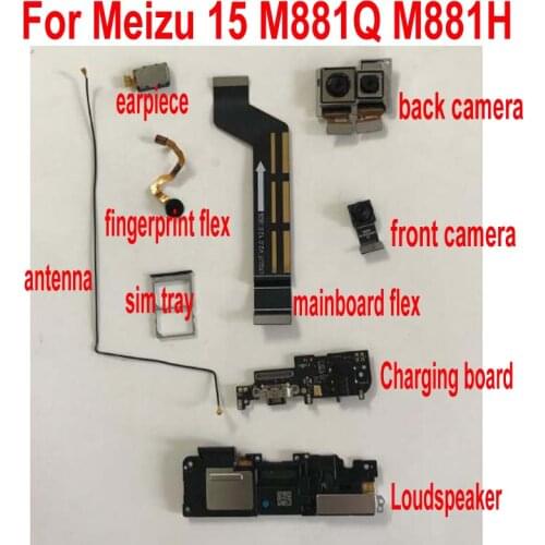 Original Front Back Rear Camera For Meizu 15 M881Q M881H USB charging board fingerprint loudspeaker Mainboard Flex cable antenna