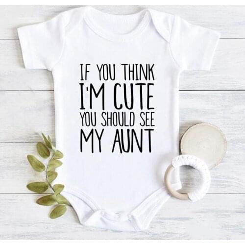 Newborn Boy Girl Short Sleeve Bodysuit If You Think I'm Cute You Should See My Aunt Print Body Baby Romper Outfits Baby Clothes