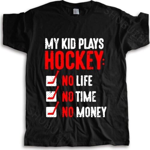 New arrived men t-shirt summer My Kid Plays Hockeyer T-Shirts Male Low Price Steampunk many color tops fashion unisex tees